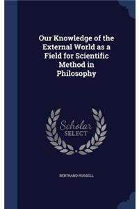 Our Knowledge of the External World as a Field for Scientific Method in Philosophy