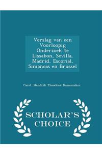 Verslag Van Een Voorloopig Onderzoek Te Lissabon, Sevilla, Madrid, Escorial, Simancas En Brussel - Scholar's Choice Edition