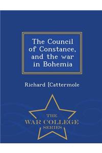 Council of Constance, and the War in Bohemia - War College Series