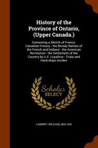 History of the Province of Ontario, (Upper Canada.)