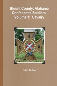 Blount County, Alabama Confederate Soldiers, Volume 1