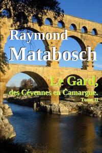 Gard, Des Cevennes En Camargue. - Tome II