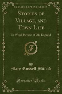 Stories of Village, and Town Life