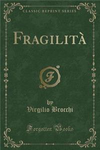 Fragilità (Classic Reprint)
