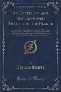An Excellent and Best Approved Treatise of the Plague