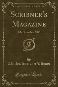 Scribner's Magazine, Vol. 14: July December, 1893 (Classic Reprint)