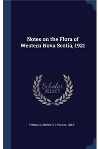 Notes on the Flora of Western Nova Scotia, 1921