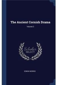 The Ancient Cornish Drama; Volume 2