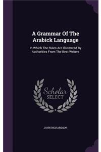 A Grammar Of The Arabick Language