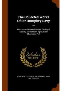 The Collected Works Of Sir Humphry Davy ...
