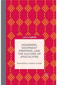 Hoarders, Doomsday Preppers, and the Culture of Apocalypse