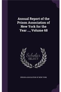 Annual Report of the Prison Association of New York for the Year ..., Volume 68