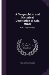 A Geographical and Historical Description of Asia Minor