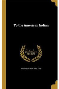 To the American Indian
