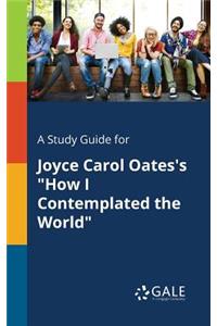 Study Guide for Joyce Carol Oates's 