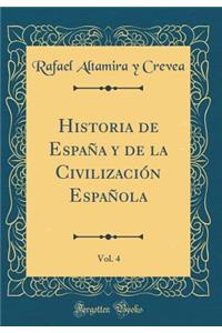 Historia de EspaÃ±a Y de la CivilizaciÃ³n EspaÃ±ola, Vol. 4 (Classic Reprint)