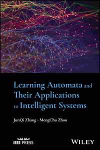 Learning Automata and Their Applications to Intelligent Systems