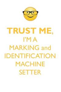 TRUST ME, I'M A MARKING & IDENTIFICATION MACHINE SETTER AFFIRMATIONS WORKBOOK Positive Affirmations Workbook. Includes