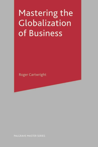 Mastering the Globalization of Business
