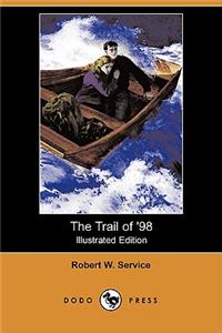 Trail of '98 (Illustrated Edition) (Dodo Press)