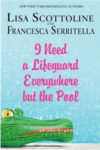 I Need a Lifeguard Everywhere But the Pool