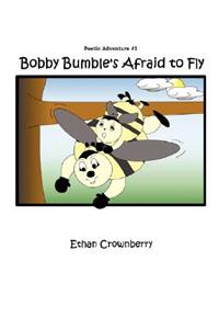 Bobby Bumble's Afraid to Fly