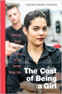 Cost of Being a Girl: Working Teens and the Origins of the Gender Wage Gap