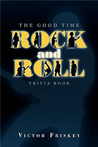 The Good Time Rock and Roll Trivia Book