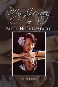 My Journey of Faith, Hope & Health