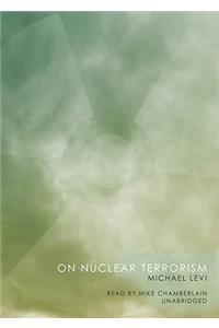 On Nuclear Terrorism Lib/E