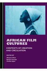 African Film Cultures: Contexts of Creation and Circulation