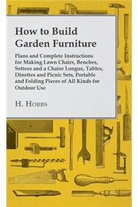 How to Build Garden Furniture