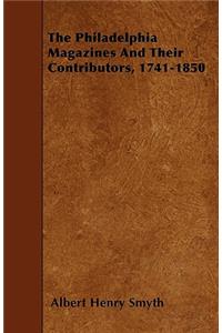 The Philadelphia Magazines And Their Contributors, 1741-1850