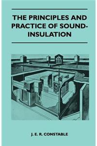 The Principles And Practice Of Sound-Insulation