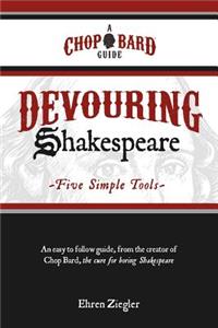 Devouring Shakespeare; Five Simple Tools