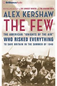 Few: The American Knights of the Air Who Risked Everything to Save Britain in the Summer of 1940