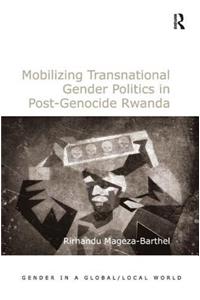Mobilizing Transnational Gender Politics in Post-Genocide Rwanda