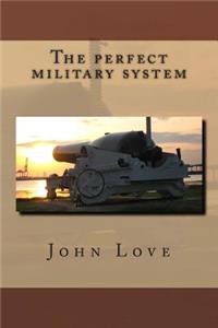 The Perfect Military System