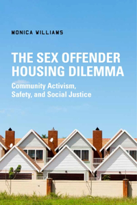 Sex Offender Housing Dilemma: Community Activism, Safety, and Social Justice