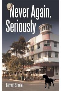 Never Again, Seriously