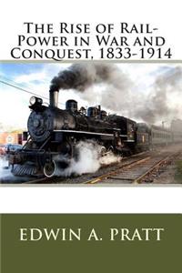 The Rise of Rail-Power in War and Conquest, 1833-1914