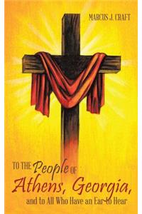 To the People of Athens, Georgia, and to All Who Have an Ear to Hear