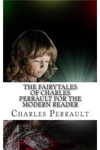 The Fairytales of Charles Perrault for the Modern Reader