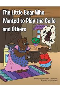 The Little Bear Who Wanted to Play the Cello and Others