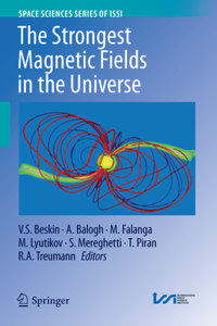 Strongest Magnetic Fields in the Universe