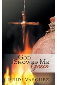 God Showed Me Grace