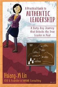 Practical Guide to Authentic Leadership