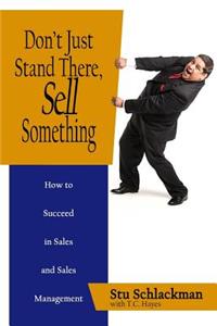 Don't Just Stand There, Sell Something
