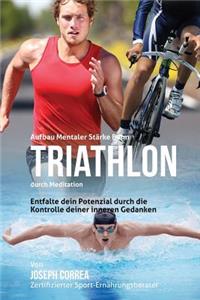 Aufbau mentaler Starke beim Triathlon durch Meditation