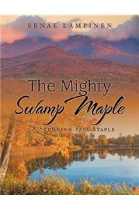 The Mighty Swamp Maple